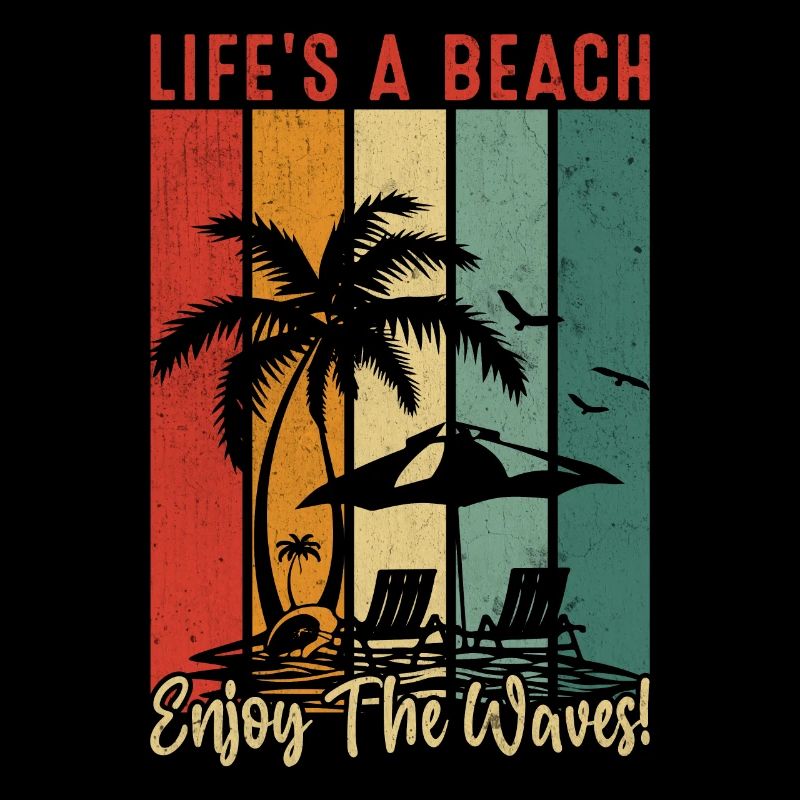 Life's a beach, enjoy the waves!