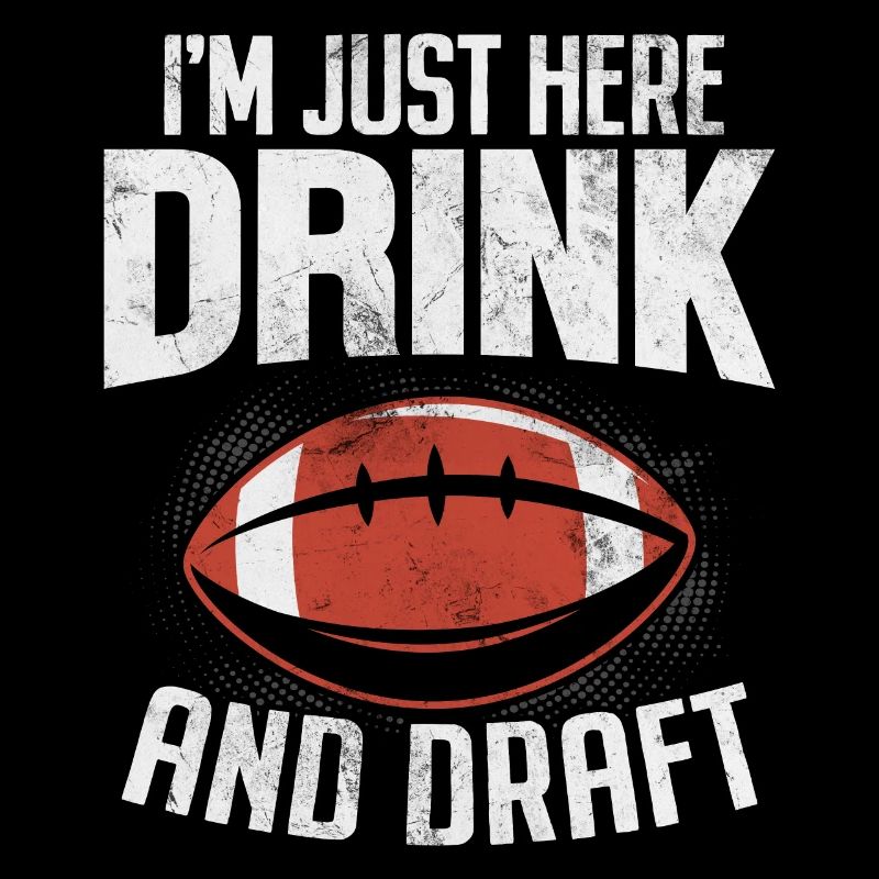 I'm Just Here Drink and Draft Funny FFL Fantasy