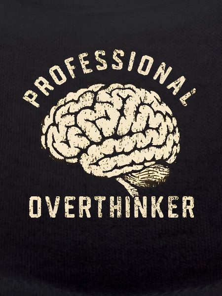 Professional overthinker