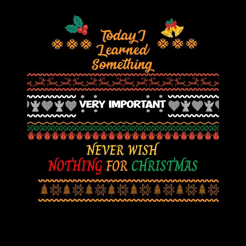 learned something never wish nothing for christmas