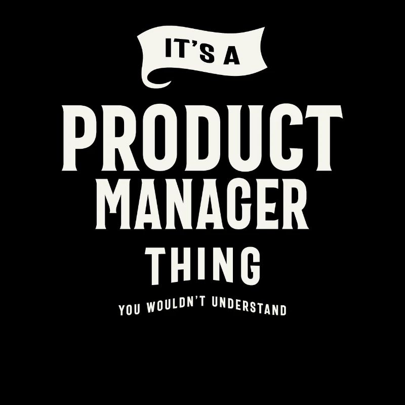 It’s a Product Manager Thing