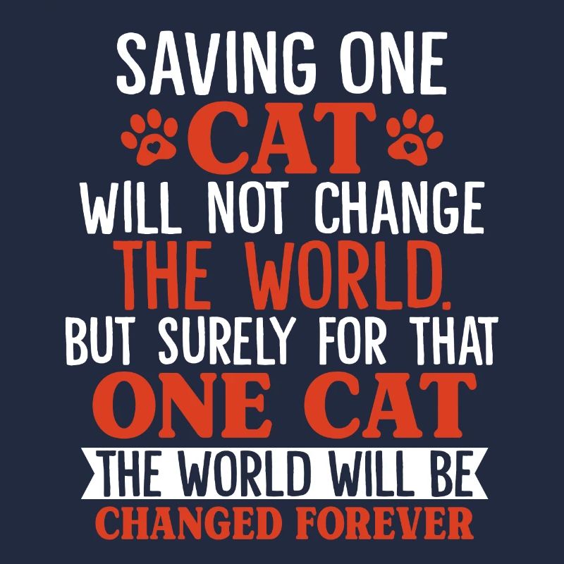 Saving One Cat Will Not Change The World Funny
