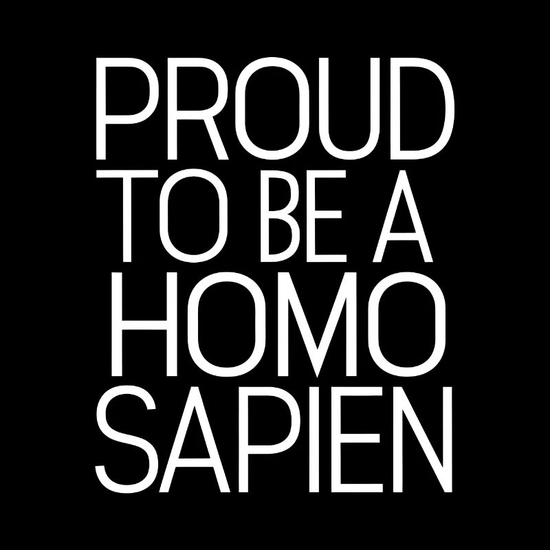Fier d’être un homo sapien