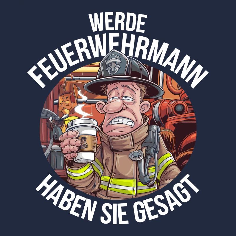 Become a Firefighter You Said Funny