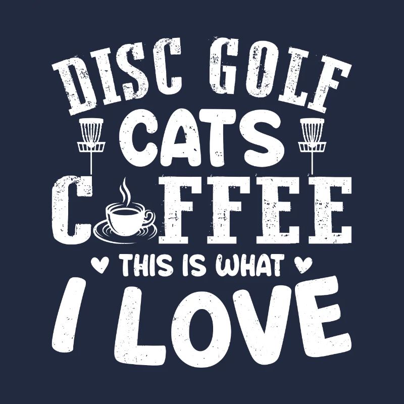 Disc Golf Cats Coffee This Is What I Love - Disc G