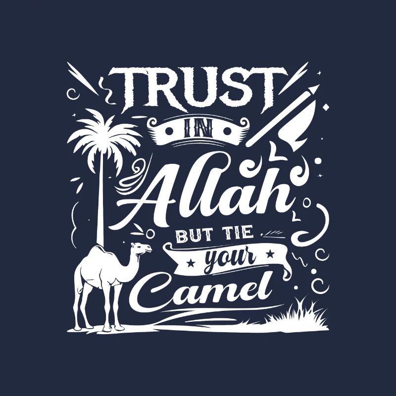 Vertraue auf Allah, aber binde dein Kamel an.