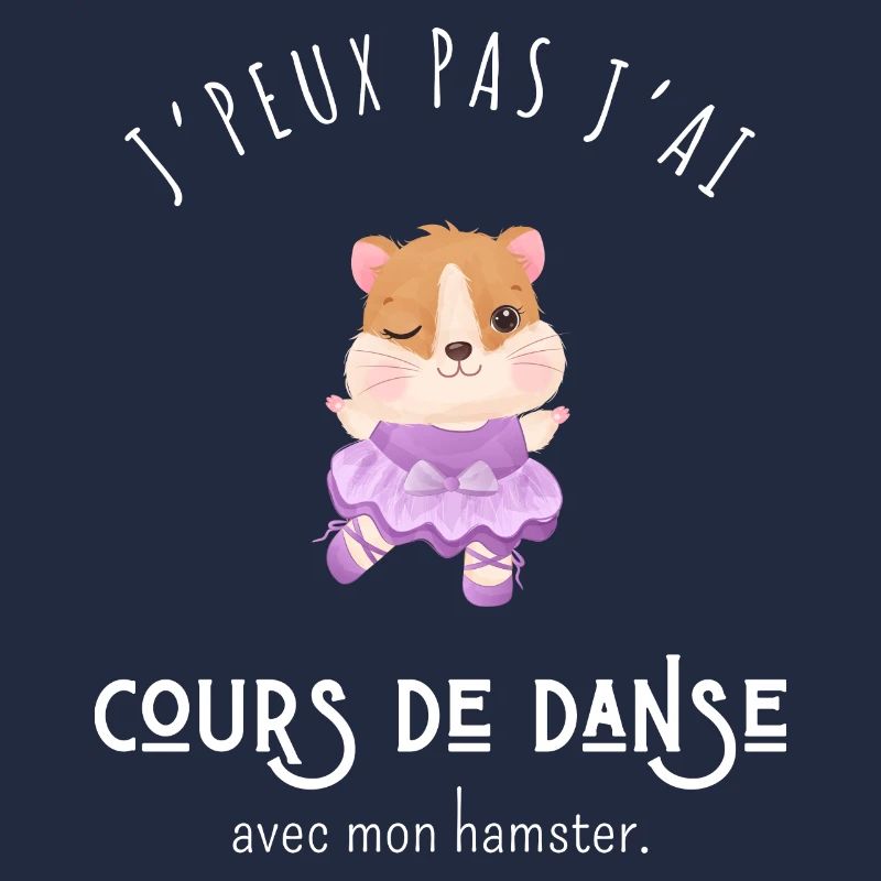 J’peux pas j’ai cours de danse avec mon hamster