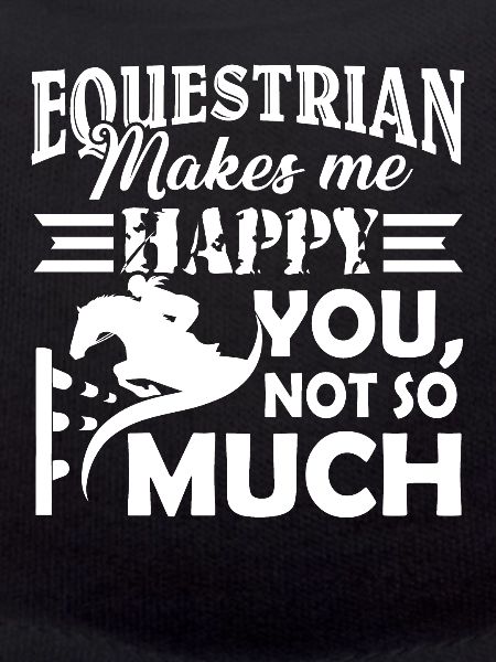 Equestrian Makes Me Happy