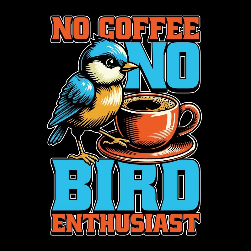 Bird Enthusiast No Coffee Birdwatcher Coffee Lover