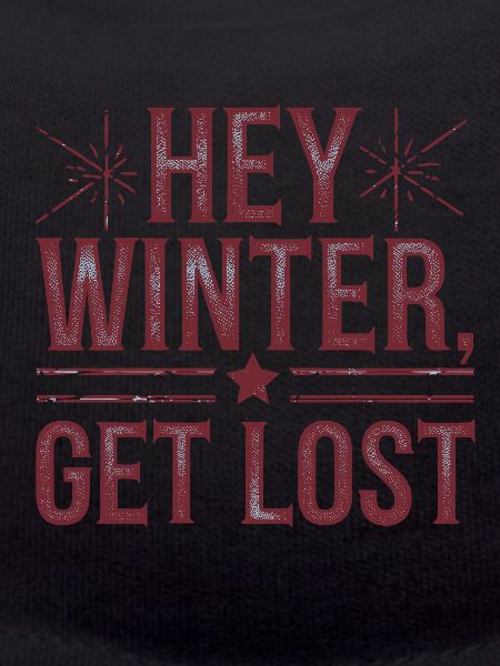 Hey Winter Get Lost