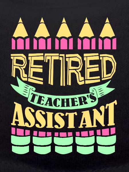 Funny Retired Teacher Assistant