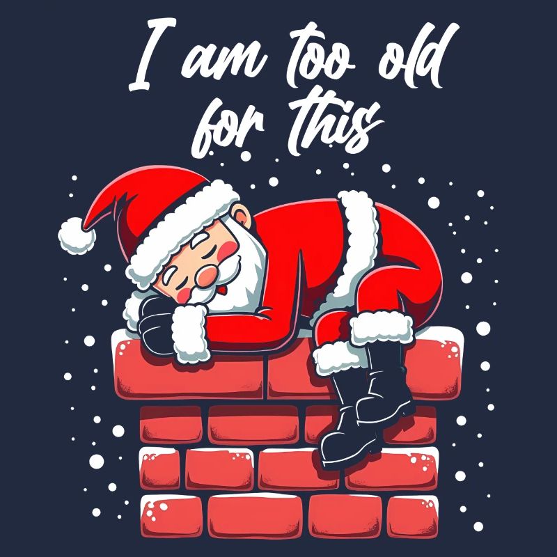 I am too old for this - Weihnachtsmann