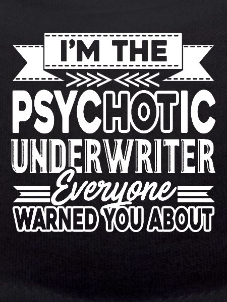 Underwriter Psychotic Underwriter
