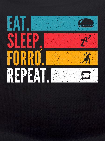 Eat Sleep Forró Repeat