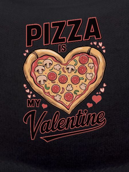 Pizza is my Valenine
