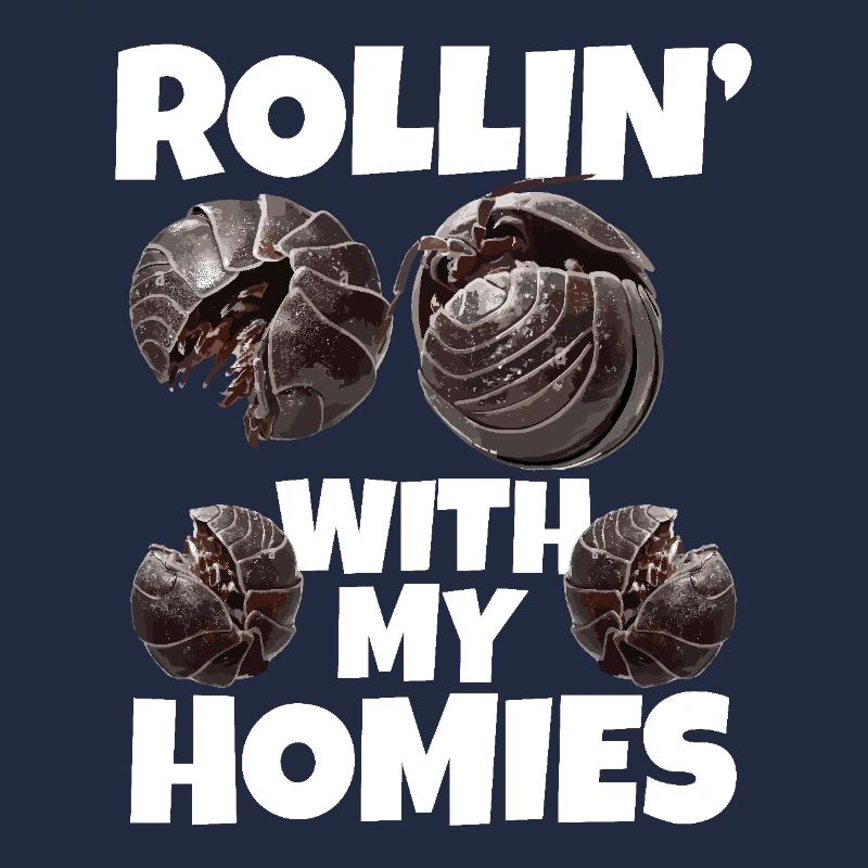 Pill Bug Owner Rollin ́avec mes potes Roly Poly