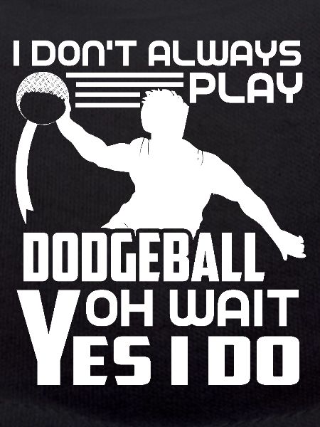 Dodgeball Always Play Dodgeball