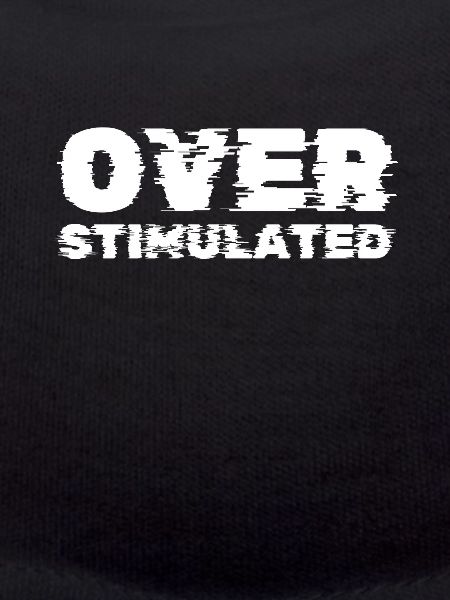 Overstimulated