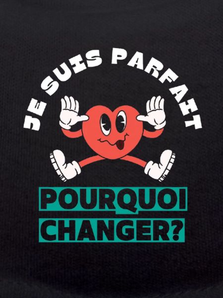 I'm perfect, why change?