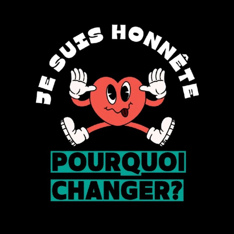 Je suis honnête pourquoi changer