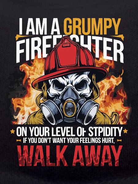 GRUMPY FIREFIGHTHER