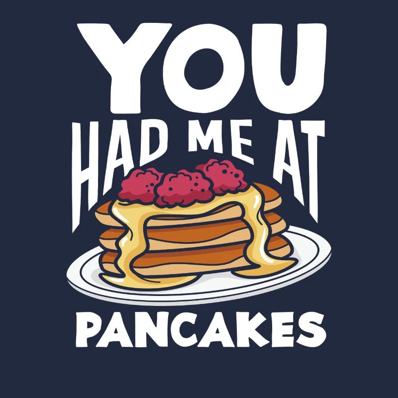 You had me at Pancakes
