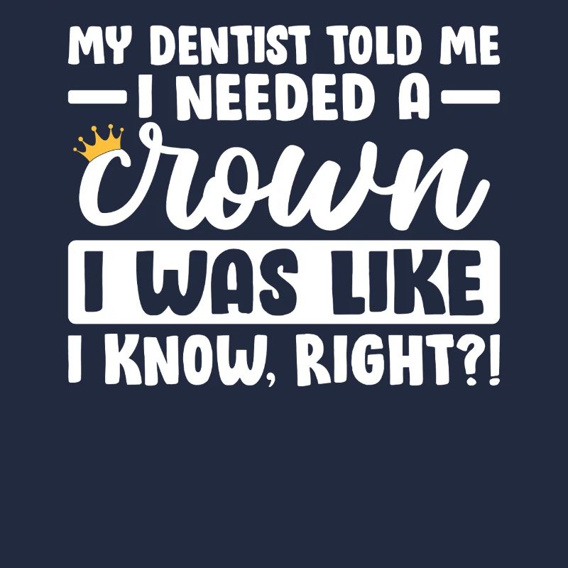 Mon dentiste m’a dit que j’avais besoin d’un dentiste drôle de couronne