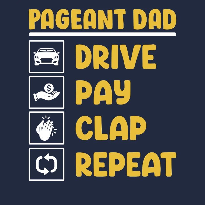 Drive Pay Clap Repeat Glitz Glam Pageant Dad