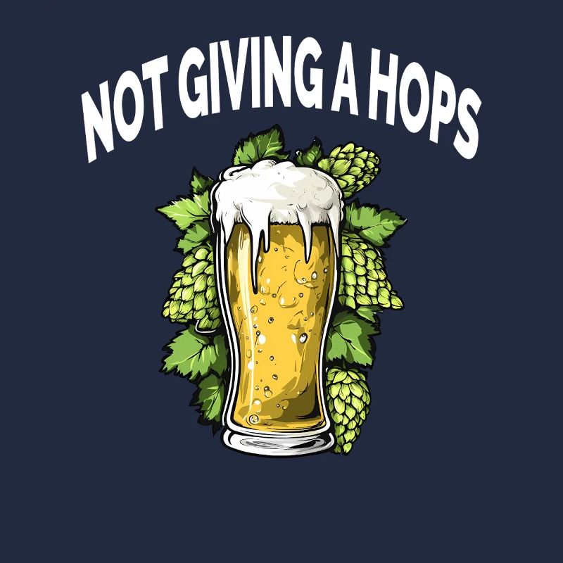 Funny Beer Alcohol NOT GIVING A HOPS