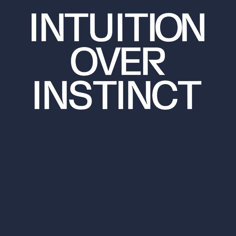 Intuition over instinct Inspirational
