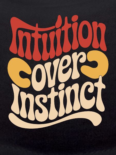 Intuition over instinct Inspirational