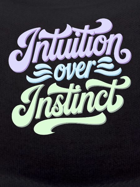 Intuition over instinct Inspirational