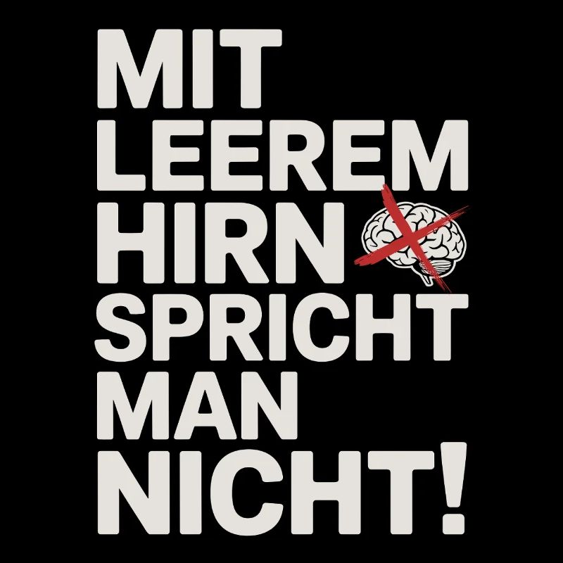 Mit Leerem Hirn Spricht Man Nicht Sarkasmus Büro