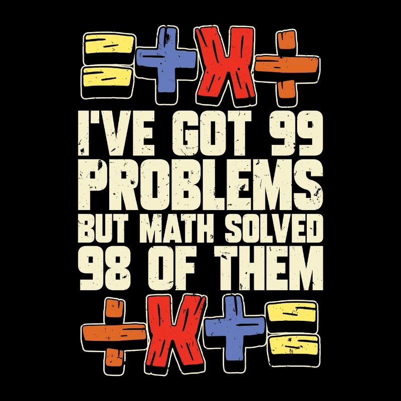 Mathématicien J’ai 99 problèmes Statisticien