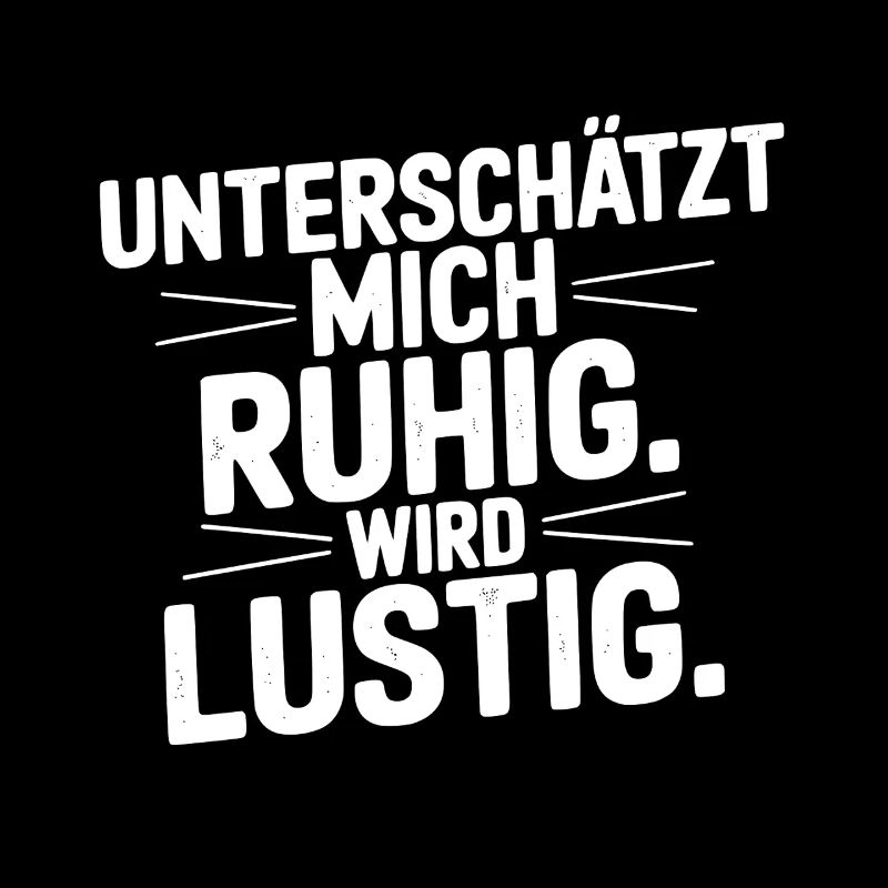 Unterschätz mich ruhig - Lustiger Spruch
