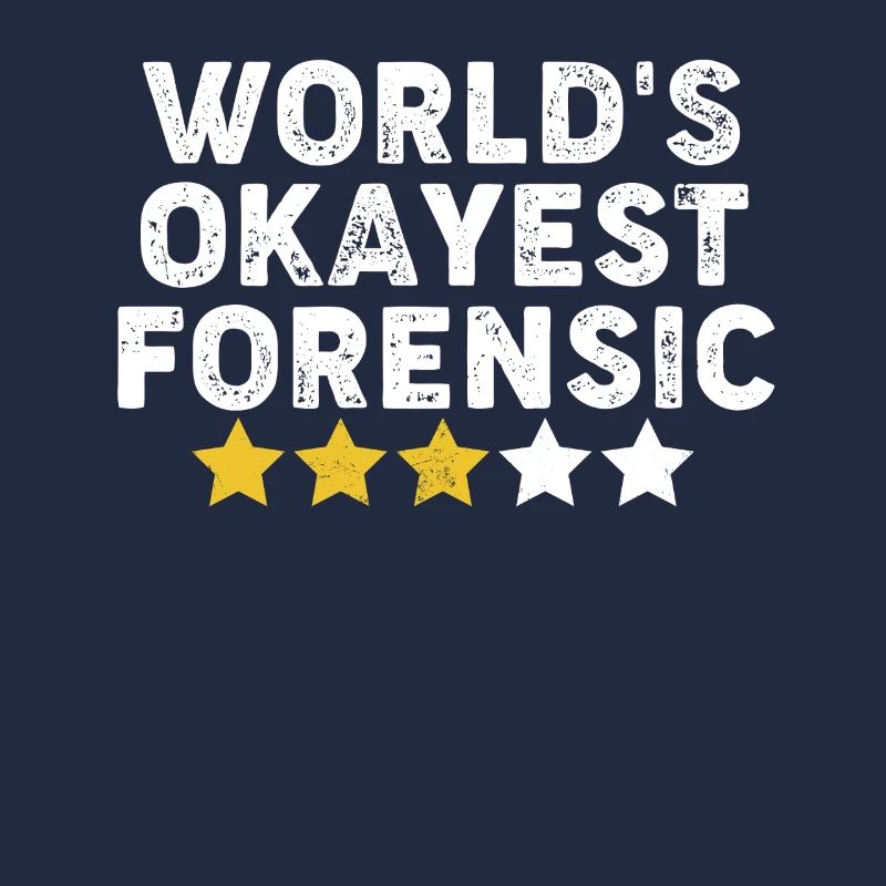 Worlds Okayest Forensic Funny Crime Scene Forensic
