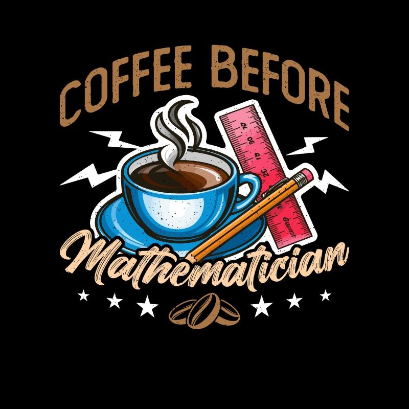 Mathématicien Professeur de mathématiques Professeur de mathématiques Amateur de café