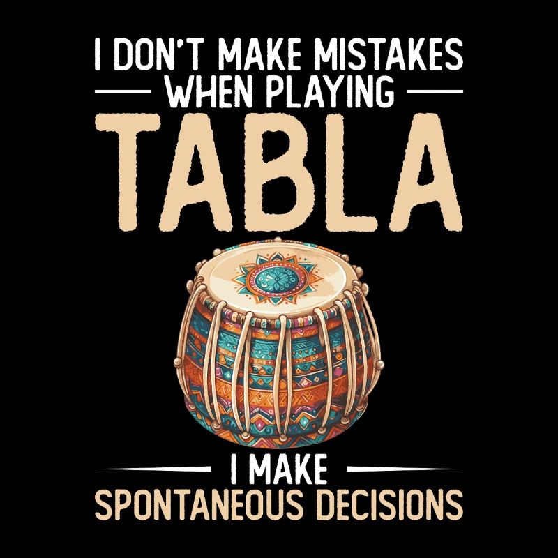 I don't make mistakes playing tabla,