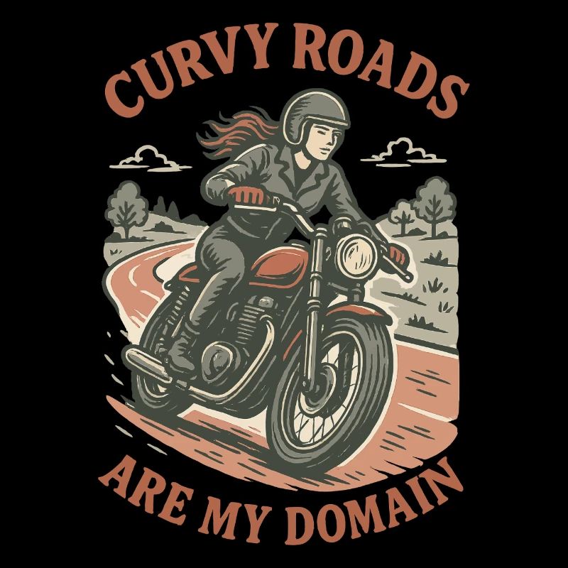 Curvy Roads Are My Domain Motorcycle Biker