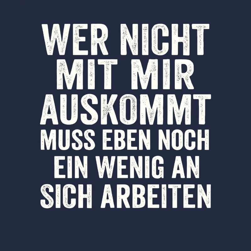 Wer nicht mit mir auskommt – Freches Statement