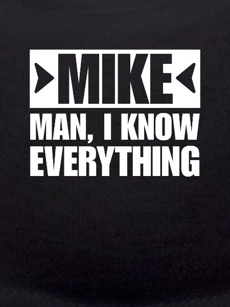 MIKE MAN I KNOW EVERYTHING