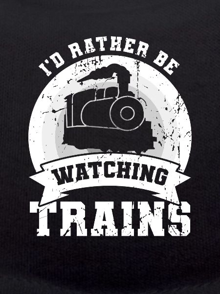 I'd rather watch trains