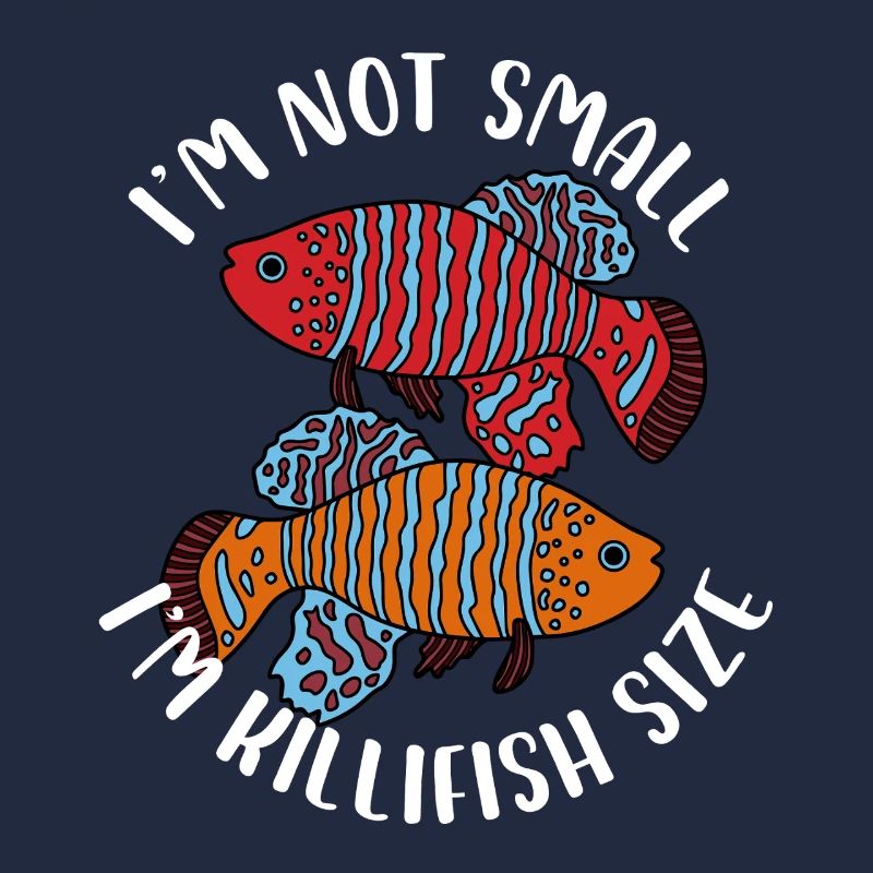 Im not small Im killifish size Design for a