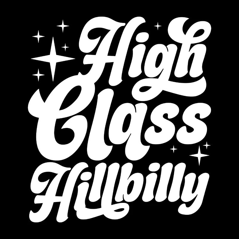 high class hillbilly Design for an enthusiast of