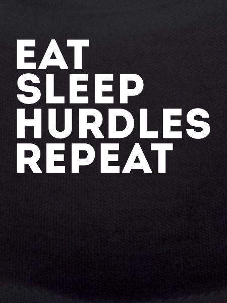 Eat Sleep Hurdles Repeat