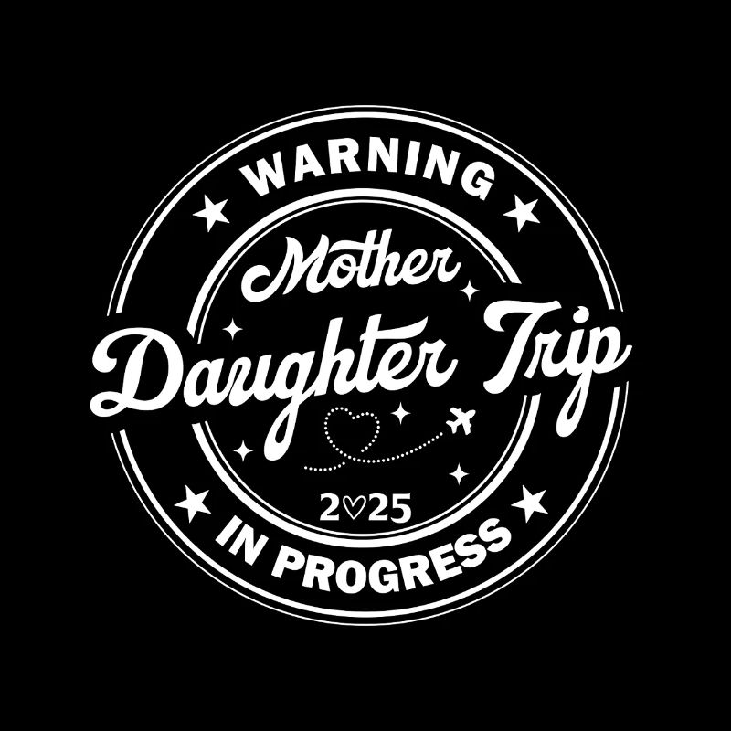 Warning Mother Daughter Trip In Progress Trip 2025