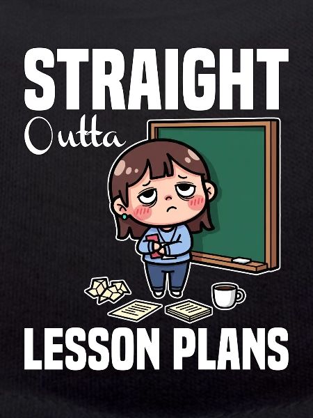 STRAIGHT OUTTA UNTERRICHTSPLÄNE - LEHRER-GESCHENK