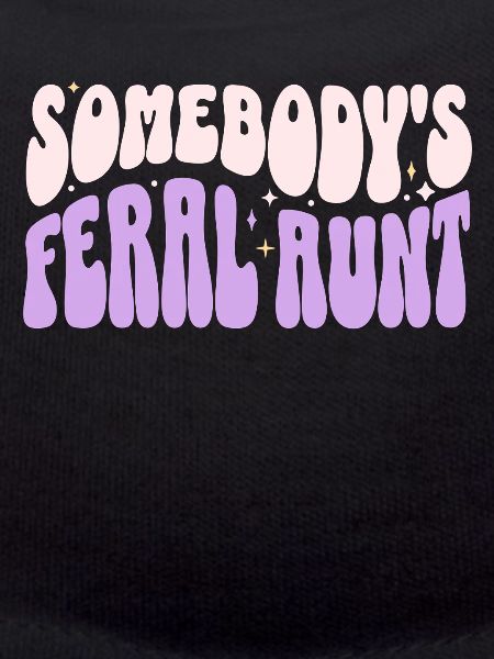 Somebody’s Feral Aunt