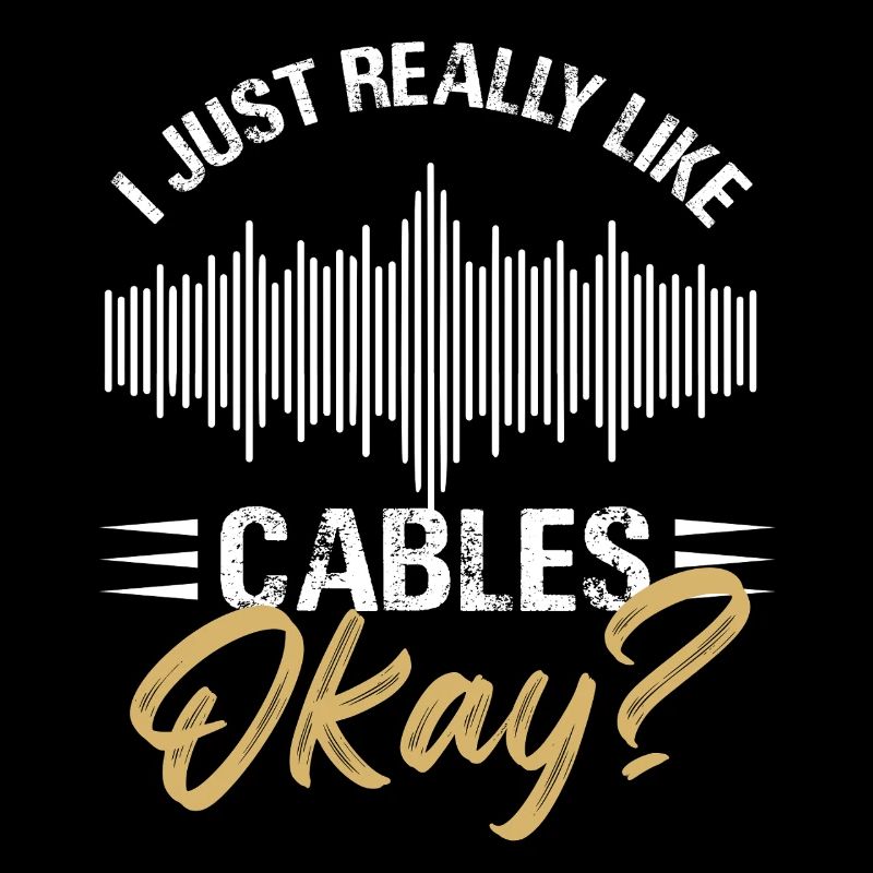 "I Just Really Like Cables" Design