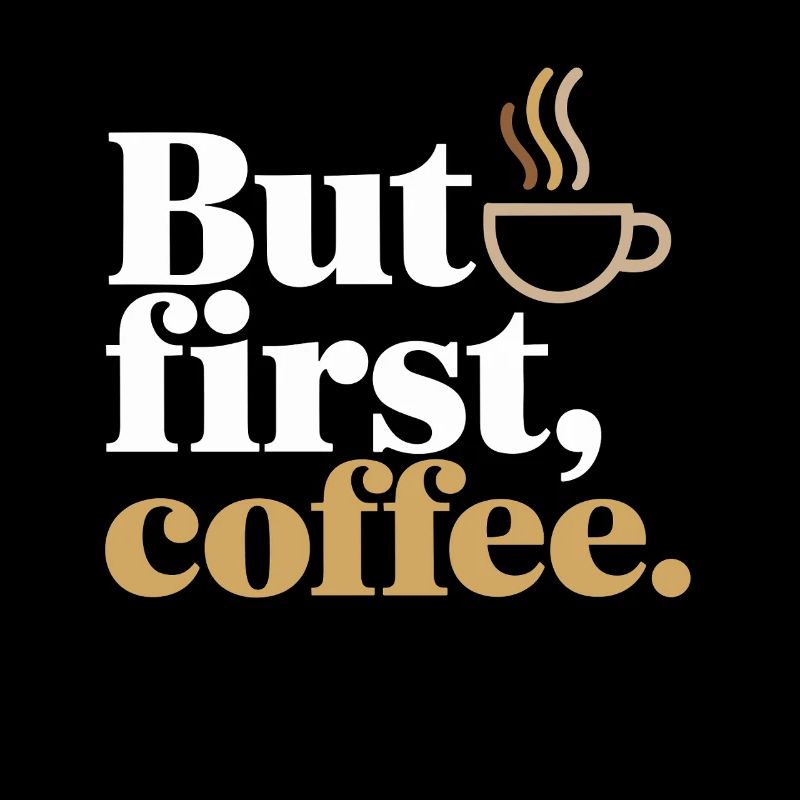 But First Coffee Kaffee Spruch für Morgenmuffel